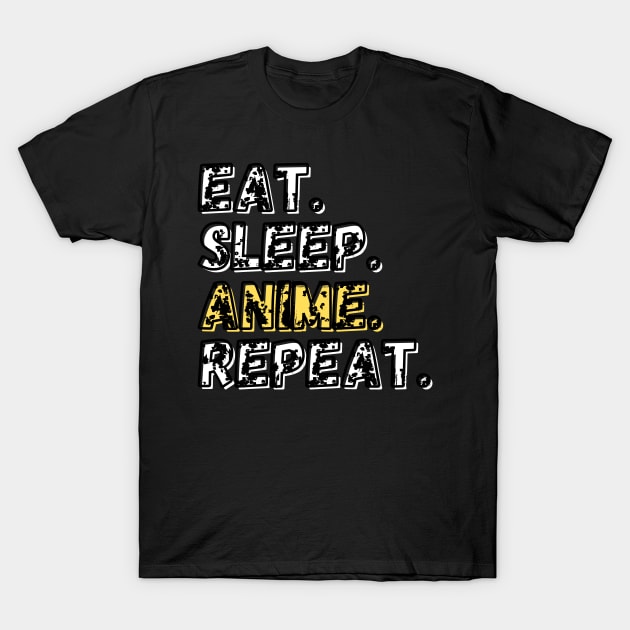 Eat. Sleep. Anime.  Repeat. Shirt T-Shirt by LBAM, LLC